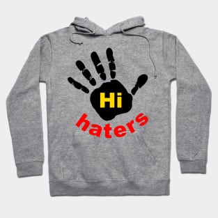 Hi Haters Hoodie